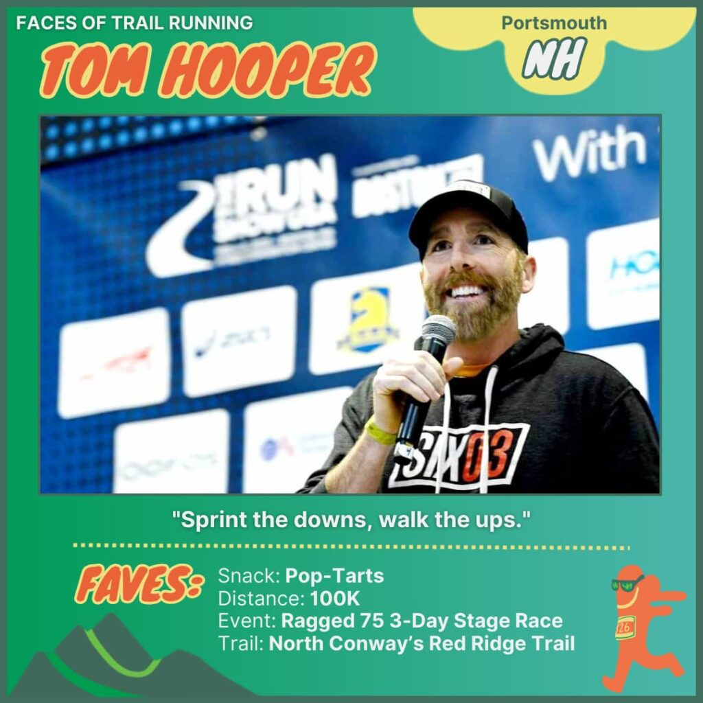 It's these people who make the trail running community special. 4 Tom Hooper - Portsmouth, New Hampshire