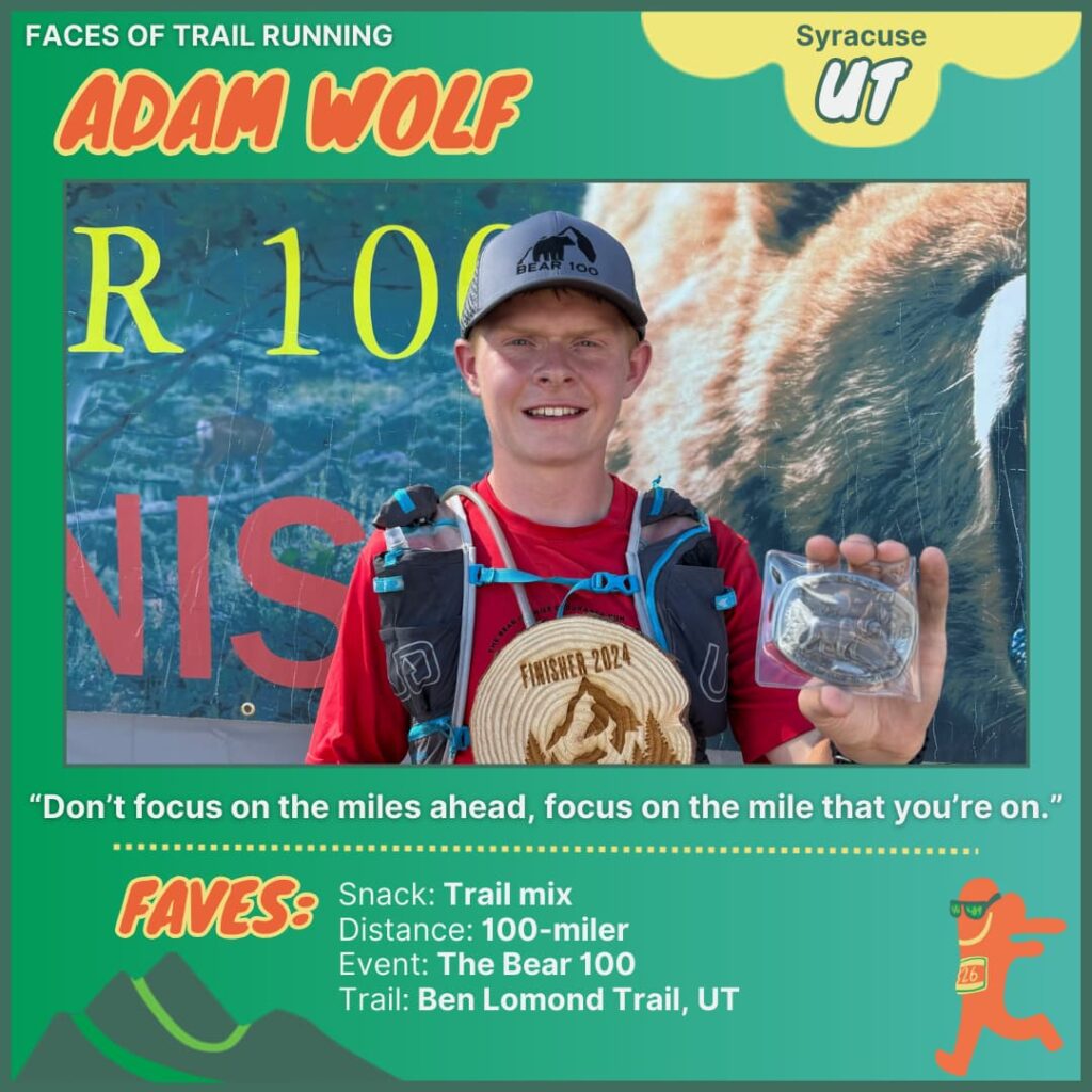 It's these people who make the trail running community special. 2 Adam Wolf - Syracuse, UT